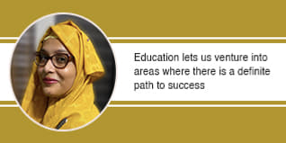 Education lets us venture into areas where there is a definite path to success